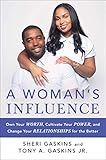 A Womans Influence Own Your Worth Cultivate Your Power And Change Your Relationships For The Better