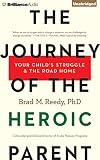 The Journey of the Heroic Parent: Your Child's Struggle & The Road Home