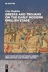 Greeks and Trojans on the Early Modern English Stage