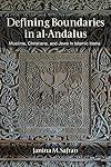 Defining Boundaries in al-Andalus: Muslims, Christians, and Jews in Islamic Iberia