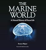 The Marine World A Natural History Of Ocean Life