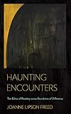 Haunting encounters : the ethics of reading across boundaries of difference
