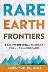 Rare Earth Frontiers: From Terrestrial Subsoils to Lunar Landscapes