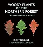 Woody Plants Of The Northern Forest A Photographic Guide The Northern Forest Atlas Guides