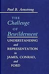 The Challenge of Bewilderment: Understanding and Representation in James, Conrad, and Ford