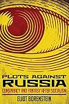 Plots against Russia: Conspiracy and Fantasy after Socialism