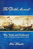 The Dutch Moment War Trade And Settlement In The Seventeenthcentury Atlantic World