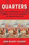Quarters: The Accommodation of the British Army and the Coming of the American Revolution