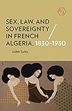 Sex Law And Sovereignty In French Algeria 18301930 Corpus Juris The Humanities In Politics And Law