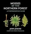 Mosses of the Northern Forest: A Photographic Guide (The Northern Forest Atlas Guides)