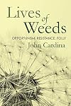 Lives of Weeds: Opportunism, Resistance, Folly