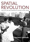 Spatial Revolution: Architecture and Planning in the Early Soviet Union