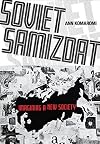 Soviet Samizdat: Imagining a New Society (NIU Series in Slavic, East European, and Eurasian Studies)