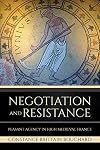 Negotiation and Resistance: Peasant Agency in High Medieval France