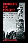 Monuments for Posterity: Self-Commemoration and the Stalinist Culture of Time