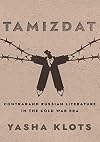 Tamizdat: Contraband Russian Literature in the Cold War Era (NIU Series in Slavic, East European, and Eurasian Studies)