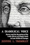 A Diabolical Voice: Heresy and the Reception of the Latin "Mirror of Simple Souls" in Late Medieval Europe (Medieval Societies, Religions, and Cultures)