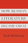 How Russian Literature Became Great (NIU Series in Slavic, East European, and Eurasian Studies)