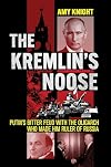The Kremlin's Noose: Putin's Bitter Feud with the Oligarch Who Made Him Ruler of Russia (NIU Series in Slavic, East European, and Eurasian Studies)