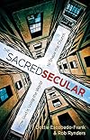 The Sacred Secular: How God Is Using the World to Shape the Church