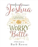 Joshua Womens Bible Study Participant Workbook Winning The Worry Battle