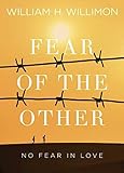 Fear Of The Other No Fear In Love