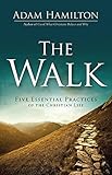 The Walk Five Essential Practices Of The Christian Life