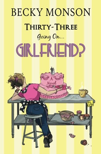 Thirty-Three Going on Girlfriend book cover