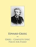 Grieg Complete Lyric Pieces For Piano Samwise Music For Piano Volume 69