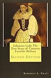 Infamous Lady The True Story Of Countess Erzsbet Bthory Second Edition