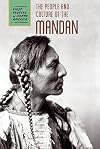 The People and Culture of the Mandan (First Peoples of North America)