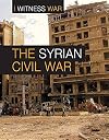 The Syrian Civil War (I Witness War)