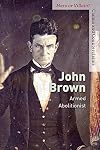 John Brown: Armed Abolitionist (Hero or Villain? Claims and Counterclaims)