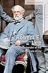 Robert E. Lee: Commander of the Confederate Army (Hero or Villain? Claims and Counterclaims)