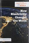 How Electricity Changed the World (Inventions That Changed the World)