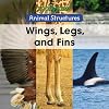 Wings, Legs, and Fins (Animal Structures)