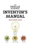 The Popular Science Inventors Manual Popular Science Guide For Hackers And Inventors