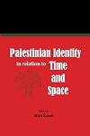 Palestinian Identity in Relation to Time and Space