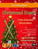 Christmas Duets For Two Descant Recorders 21 Traditional Christmas Carols Arranged For Two Equal Descant Recorders