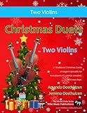 Christmas Duets For Two Violins 21 Traditional Christmas Carols Arranged For Two Equal Violin Players Of Intermediate Standard