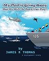 My Dad Is Going Away But He Will Be Back One Day!: A Deployment Story (Deployment Series) (Volume 1)