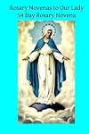 Rosary Novenas to Our Lady: 54 Day Rosary Novena