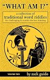 What Am I?: A Collection Of Traditional Word Riddles - Volume Two (Volume 2)