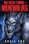 No Such Thing as Werewolves