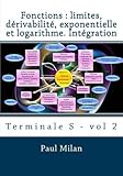Fonctions : Limites, D%C3%A9rivabilit%C3%A9, Exponentielle Et Logarithme. Int%C3%A9gration: Terminale S   Vol 2