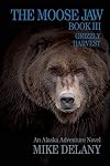 The Moose Jaw - Book III: Grizzly Harvest (The Fergus O'Neill Series 3)