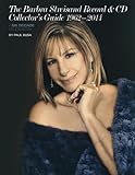 The Barbra Streisand Record Cd Collectors Guide 19622014 A Sixdecade Celebration