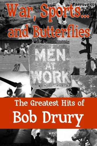 War, Sports...and Butterflies: The Greatest Hits of Bob Drury book cover