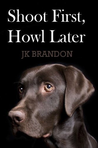 Shoot First, Howl Later book cover