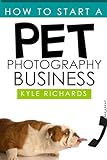How to Start a Pet Photography Business
